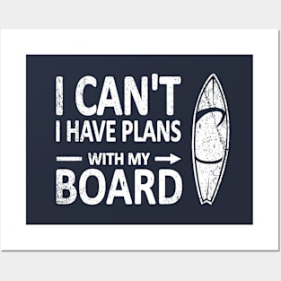 I CAN'T I Have PLANS with my BOARD Funny Surfboard White Posters and Art